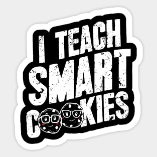 I teach smart cookies Sticker